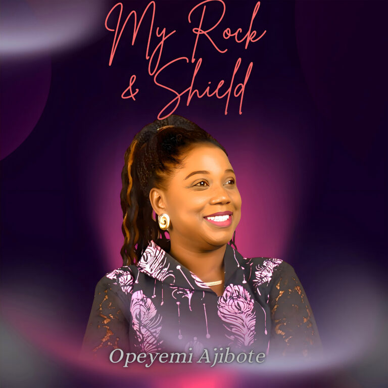 New Music & Video – My Rock and Shield – Opeyemi Ajibote