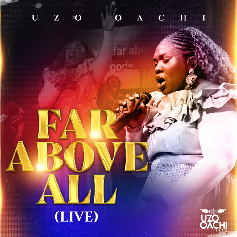 New Music & Video – Far Above All (Live) – Uzo Oachi