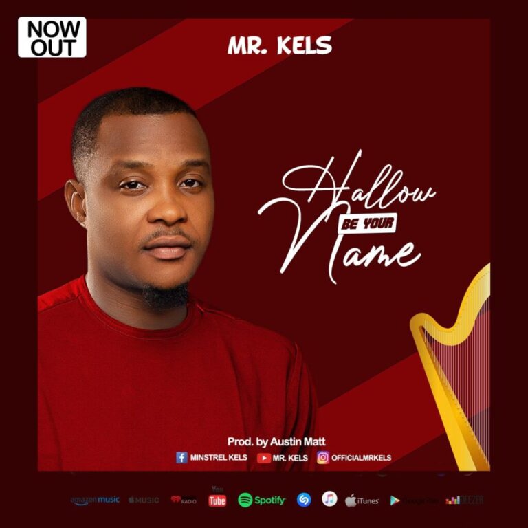 New Music & Video – Hallow Be Your Name – Mr Kels