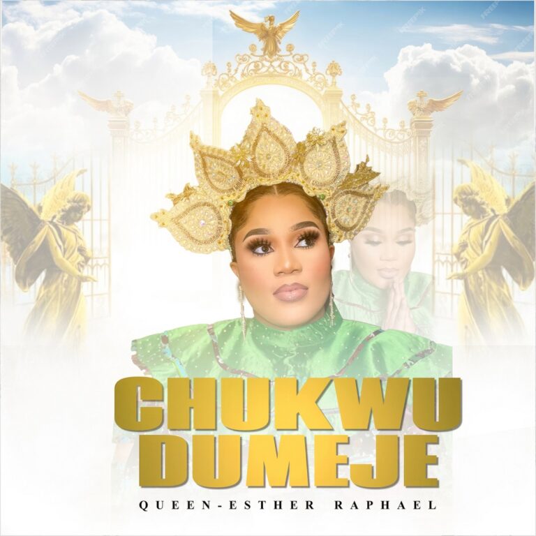 New Music & Video – Chukwudumeje – Queen-Esther Raphael
