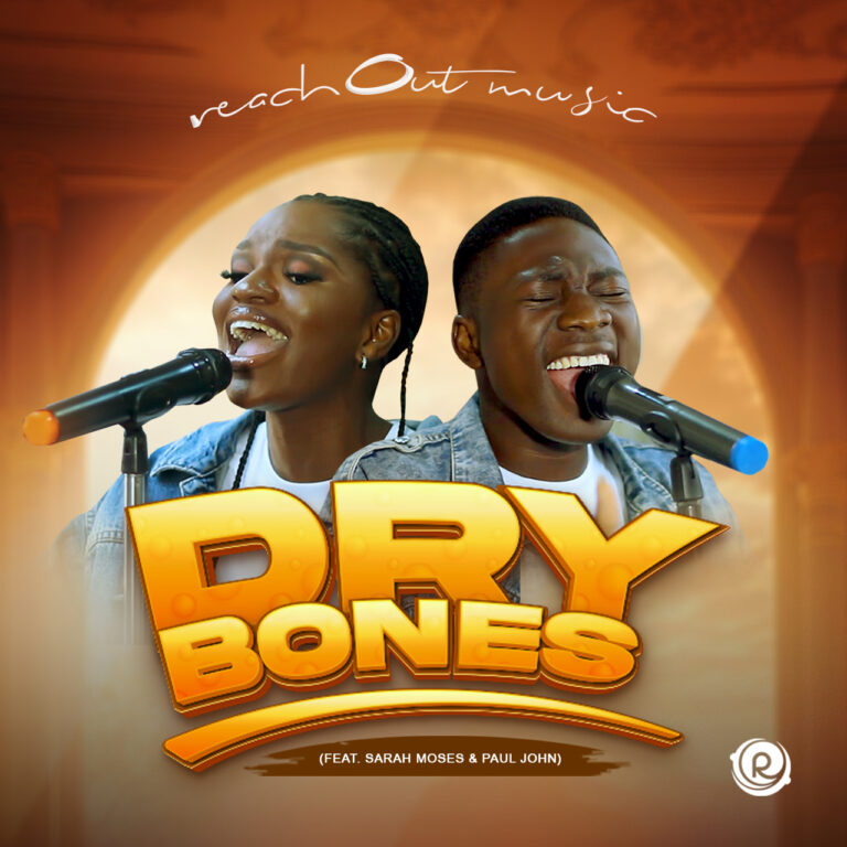 New Music – Dry Bones – ReachOut Music Ft Sarah Moses & Paul John