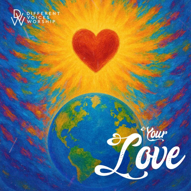New Music – Your Love – Different Voices Worship