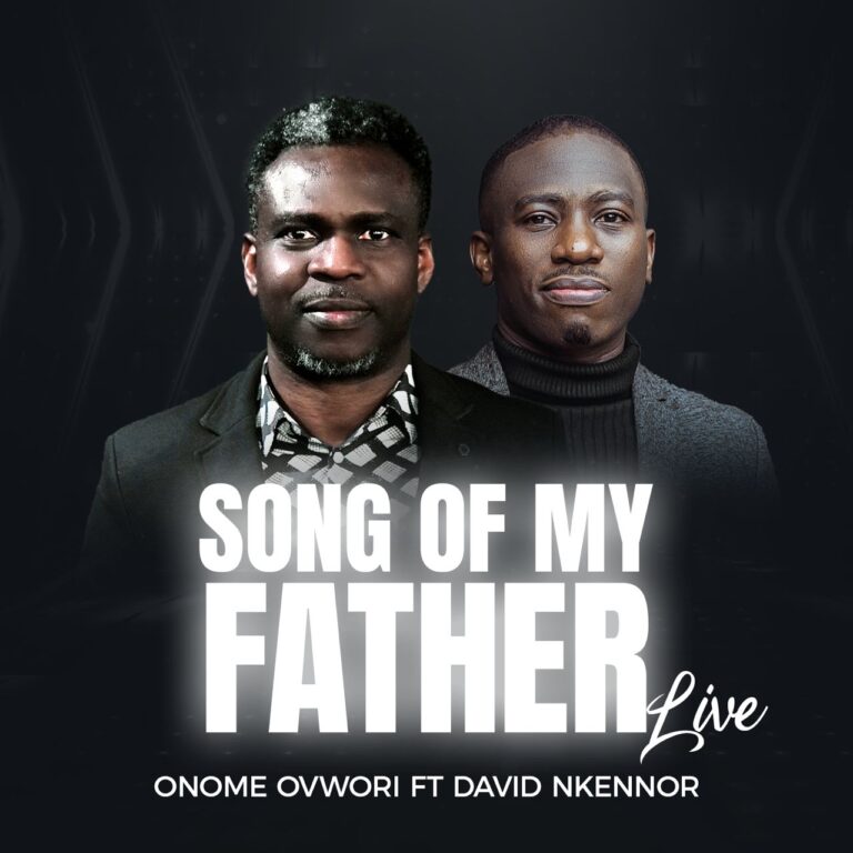 New Music & Video – Song of My Father (Live) – Onome Ovwori Ft Minister David Nkennor