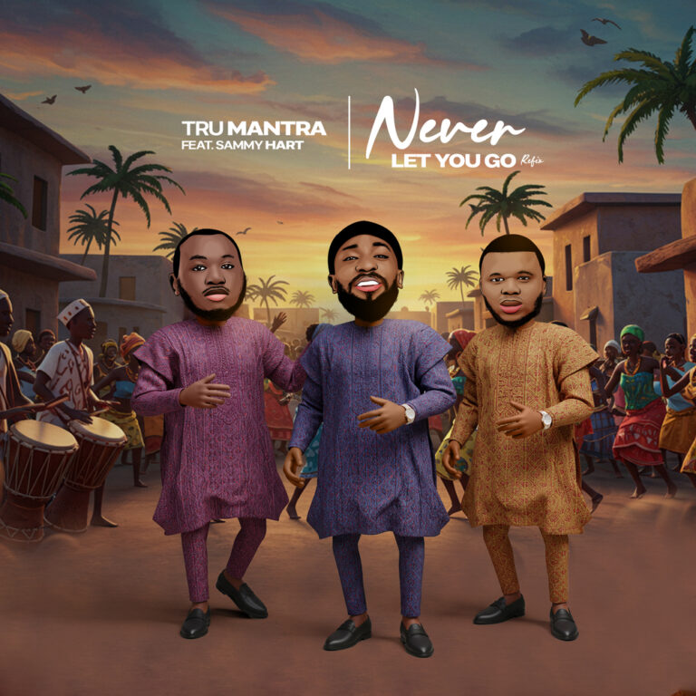 New Music – Never Let You Go (Refix) – Tru Mantra Ft Sammy Hart