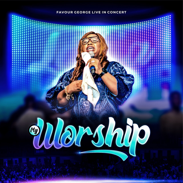 New Music – My Worship (Live) – Favour George