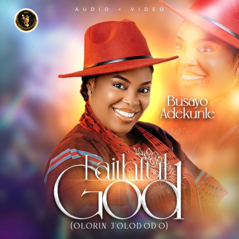 New Music & Video – Faithful God (Olorun J’olododo) – Busayo Adekunle