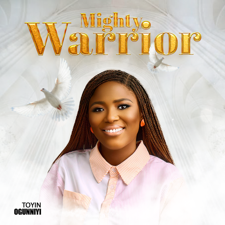 New Music – Mighty Warrior – Toyin Ogunniyi