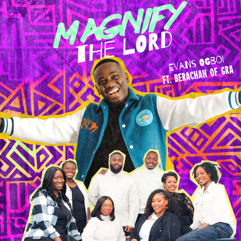 New Music & Video – Magnify The Lord – Evans Ogboi Ft Berachah of GRA