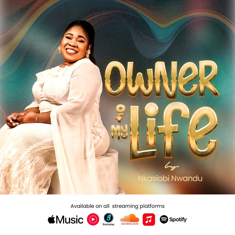 New Music & Video – Owner of My Life – Nkasiobi Nwandu