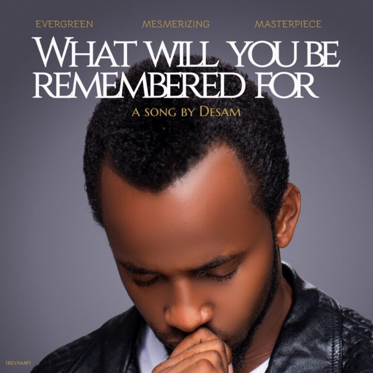 New Music & Video – What Will You Be Remembered For – Desam