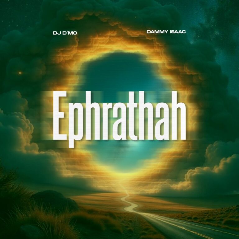 New Music & Video – Ephrathah – DJ D’Mo Ft Dammy Isaac
