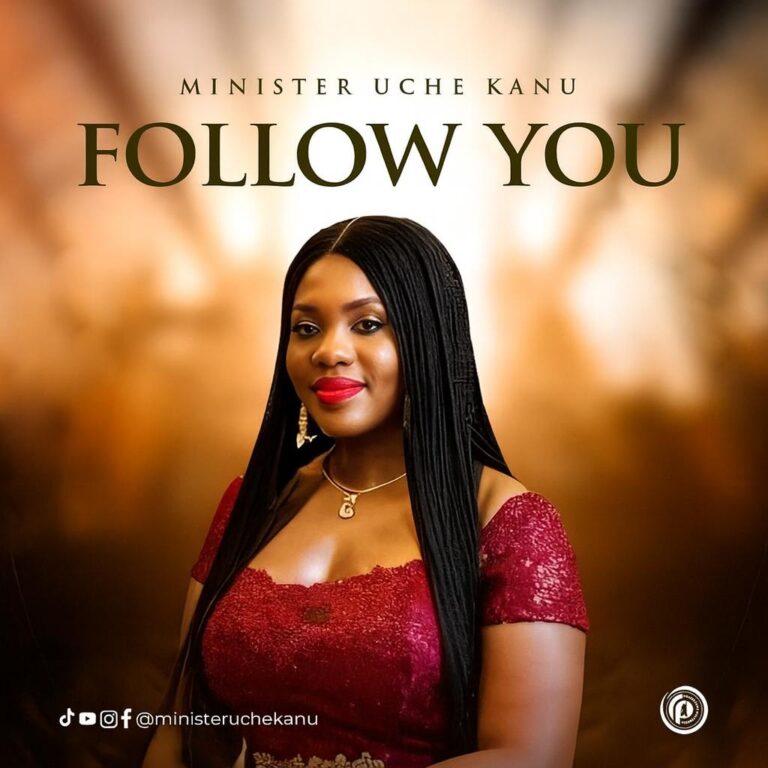 New Music – Follow You – Minister Uche Kanu