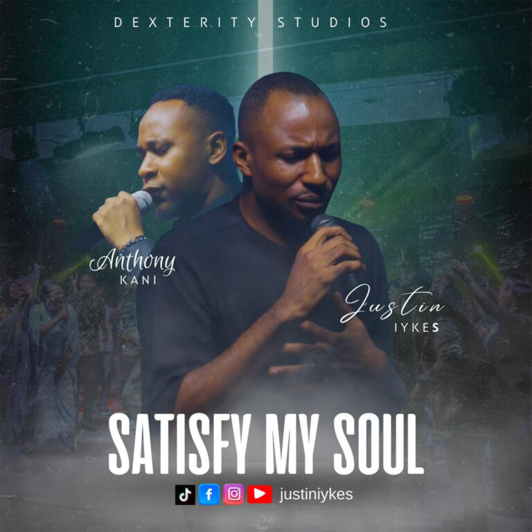 New Music & Video – Satisfy My Soul – Justin Iykes Ft Anthony Kani