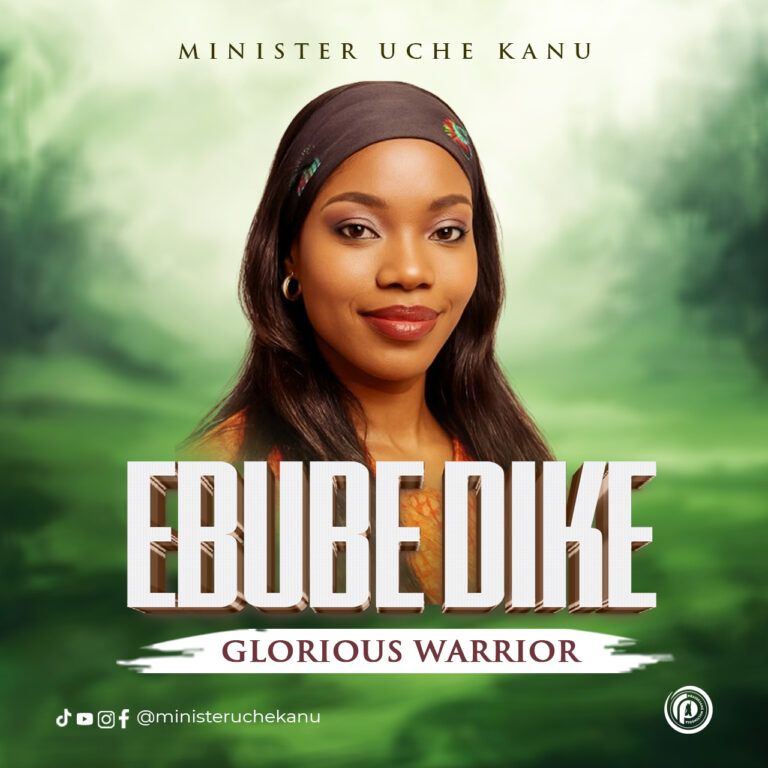 New Music – Ebube Dike (Glorious Warrior) – Minister Uche Kanu