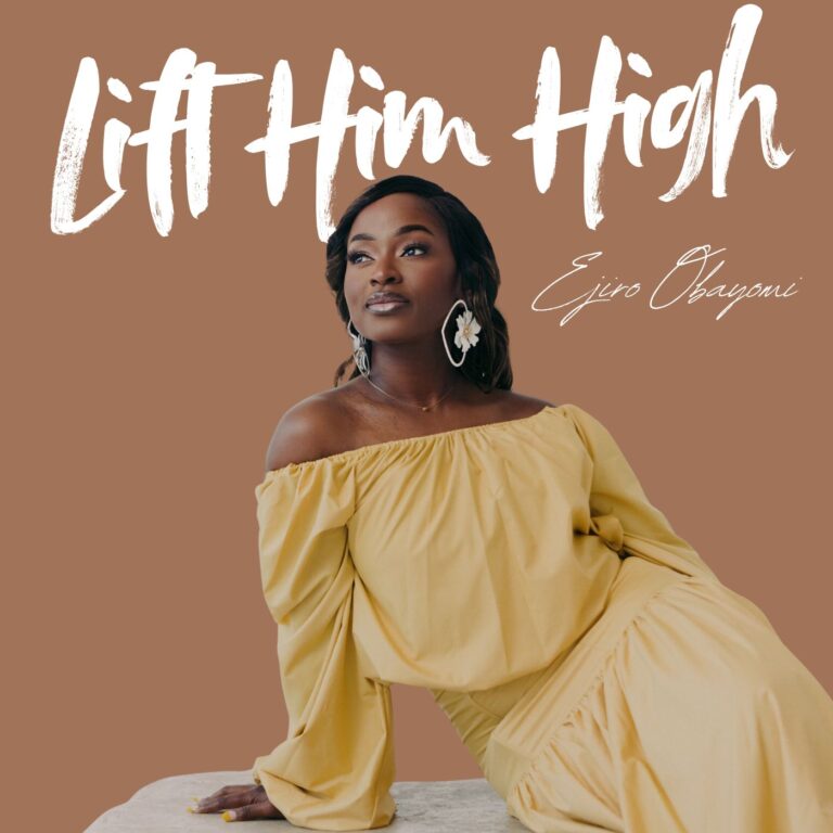 New Music & Video – Lift Him High – Ejiro