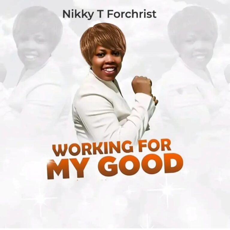 New Music – Nikky T ForChrist – Working For My Good + Wonderful God