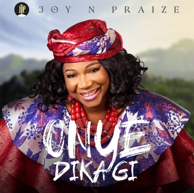 New Music & Video – Onye Dikagi – Joynpraise