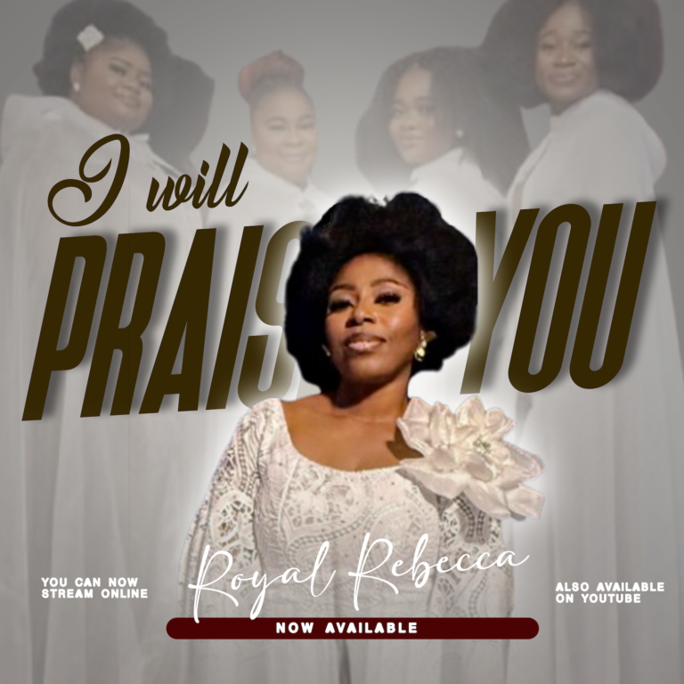 New Video – I Will Praise You – Royal Rebecca